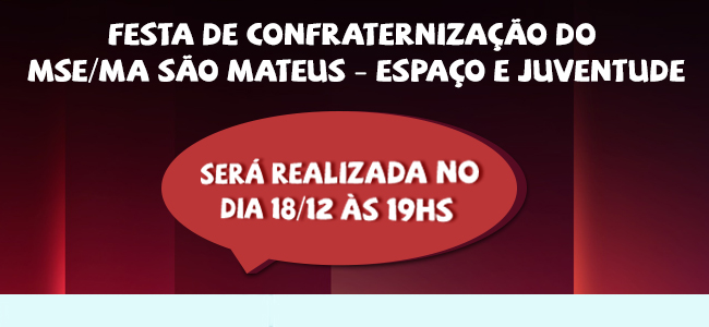 Festa de Confraternização do MSE/MA São Mateus Espaço e Juventude
